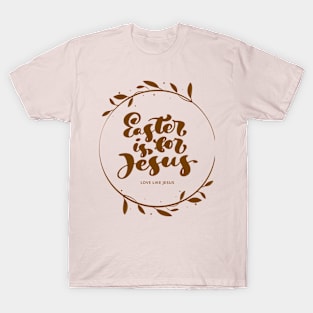 Easter is for Jesus Easter Day T-Shirt